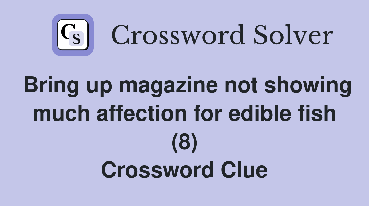 Bring up magazine not showing much affection for edible fish (8